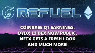 Coinbase Q1 earnings, dYdX L2 DEX now public and more - The Daily Gwei Refuel #94 - Ethereum Updates