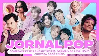 JORNAL POP: COMEBACK DE BTS E HARRY STYLES, NOVO SHOW DA LADY GAGA, REVIEW DA LU&Iacute;SA SONZA E MAIS