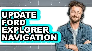 How To Update Ford Explorer Navigation (Easy Method)