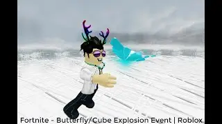 Fortnite - Butterfly/Cube Explosion Event (PC) | Roblox