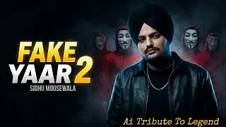 FAKE YAAR 2 | ਧੋਖੇਬਾਜ ਯਾਰ | Sidhu Moosewala New Song 2025 Ai Tribute | New Song 2026