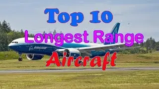 Top 10 longest range aircraft in the world [HD]