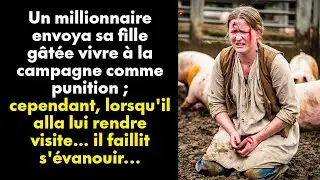 Un millionnaire envoya sa fille gâtée vivre à la campagne comme punition ; cependant, lorsqu'il...