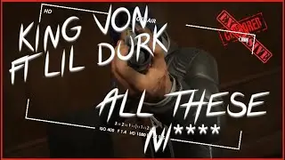 King Von Ft Lil Durk - &ldquo;All These N**gas&rdquo; (GTA Music Video)