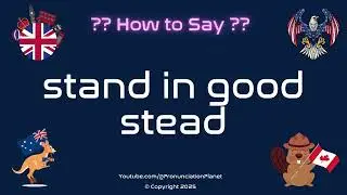 📈 🌟 How to Pronounce stand in good stead? (CORRECTLY) | Pronunciation Planet