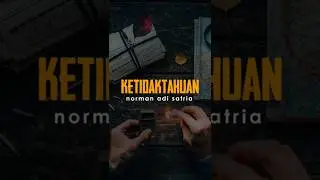 KETIDAKTAHUAN | Puisi Norman Adi Satria