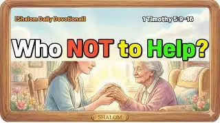 [Shalom Daily Devotional] Who Should the Church NOT Help? (1 Timothy 5) | 🎵 Worship 