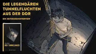 Der Tunnelbauer: über die legendären Tunnelfluchten aus  der DDR - ein Zeitzeugen-Interview