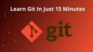 Learn Git In Just 15 Minutes (Beginners) 2020