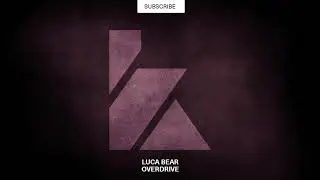 Luca Bear - Overdrive (Original Mix) [KALUKI Exclusive]