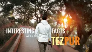 Interesting facts about Tezpur | ASSAM#DAY4