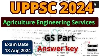UPPSC AGRICULTURE ENGINEERING SERVICES 2024 | ANSWER KEY | GS PART| EXAM DATE: 18 AUG 2024