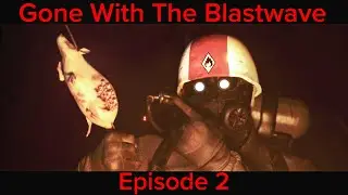 Gone With The Blastwave Episode 2