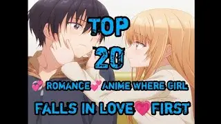 Top 20 💞Romance 💞 Anime Where Girl Falls in Love 💗 First  #anime #romance #edit #video #top 