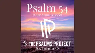Psalm 54 (Your Name Is Good) (feat. Benjamin Ady)