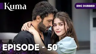KUMA Full Episode 50 | Turkish series in English dubbed @araftadizisi