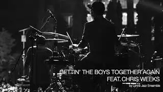 Lynne Jazz Ensemble - Gettin' The Boys Together Again feat. Chris Weeks