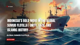 Indonesia&rsquo;s Bold Move in the Global Sumud Flotilla | Unity, Gaza, and Islamic History