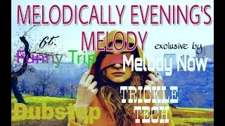 DUBSTEP | FUNNY TRIP SONG | ft. MELODY NOW | TRICKLE TECH