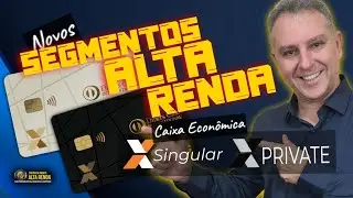 💳NOVOS SEGMENTOS DA CAIXA ECON&Ocirc;MICA | SINGULAR ALTA RENDA E PRIVATE ALTA RENDA. CART&Otilde;ES BLACK.