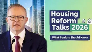 Australia Housing Reform Talks 2026 | What Seniors & Homeowners Should Know