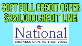 Soft Pull Offers! $250,000 Line of Credit! National Business Capital!