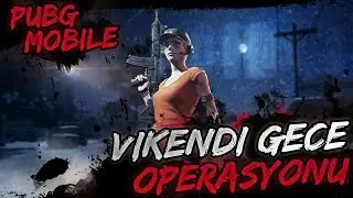 VİKENDİ GECE OPERASYONU [PUBG Mobile]