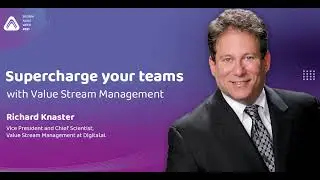 BA Week 2021: Richard Knaster - Supercharge your teams with Value Stream Management