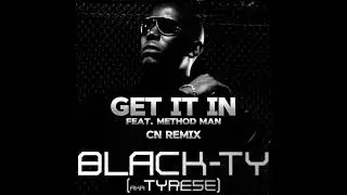 Black Ty (Tyrese) feat. Method Man - Get it in (CN Remix)