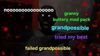 Granny buttery mod pack in grandpossible not win failed 