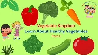 Vegetable Kingdom: Meet the Healthy Veggies! - Part 1 | Fun with Vegetables for Kids