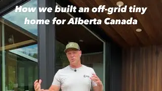 How we built an off-grid tiny home for Alberta Canada!