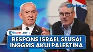 Dulu Sekutu Israel, Kini Inggris, Kanada dan Australia Akui Palestina, Netanyahu Terpojok & Murka