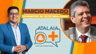 ATALAIA MAIS - FOCCA ENTREVISTA MARCIO MACEDO, EX-MINISTRO GOVERNO LULA-AO VIVO: 29/01/2026