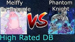 Melffy Tri-Brigade Vs Phantom Knight High Rated DB Yu-Gi-Oh! 2021