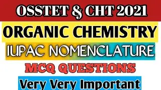 Organic Chemistry//Organic IUPAC Nomenclature Details//Chemistry For OSSTET//OSSTET 2021