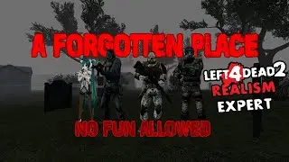 Почти пять часов анти-веселья &bull; A Forgotten Place &bull; Left 4 Dead 2, &laquo;Реализм &mdash; Эксперт&raquo;