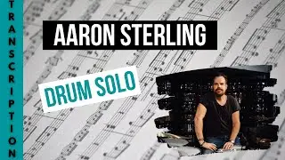 Aaron Sterling -  Drum Solo Transcription