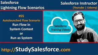 55 Autolaunched Flow Scenario - Run flow in System Context or System Mode or Run as System