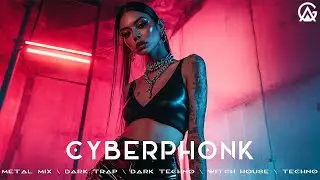 Cyberphonk \ Metal Mix \ Dark Trap \ Dark Techno \ Witch House \ Techno Phonk \ Deep House Mix