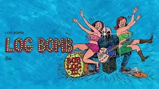 Bob Log III - Log Bomb (Official Audio)