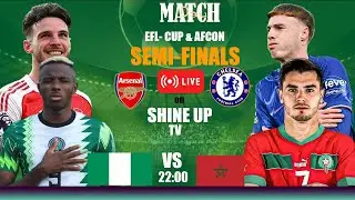 🔴LIVE :#afcon2025  NIGERIA VS MOROCCO//#eflcup  ARSENAL VS CHELSEA