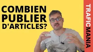 Combien d'articles de blog &eacute;crire, chaque semaine?