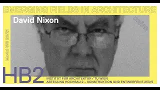 David Nixon | Modul Emerging Fields in Architecture