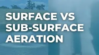 Surface vs Sub-Surface Aeration: The Difference
