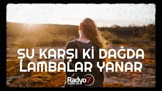 ŞU KARŞIKİ DAĞDA LAMBALAR YANAR ( AYLETME BENİ)