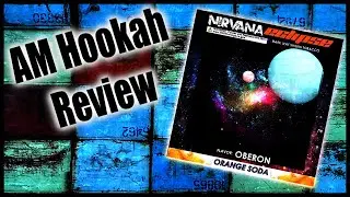 AM Hookah Review Nirvana Eclipse Oberon (Orange Soda)