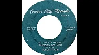 ROBERT WARD & GROUP  MY LOVE IS STRICTLY RESERVED FOR YOU