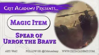 Crit Academy Presents Magic Item Spear of Urrok the Brave
