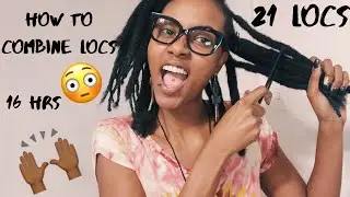 Watch Me Combine My Locs for the First Time! Transformation ✨